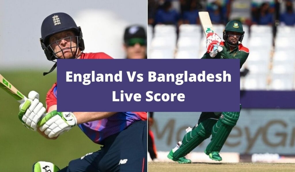 England Vs Bangladesh Live Score (T20 World Cup) and Scoreboard Online