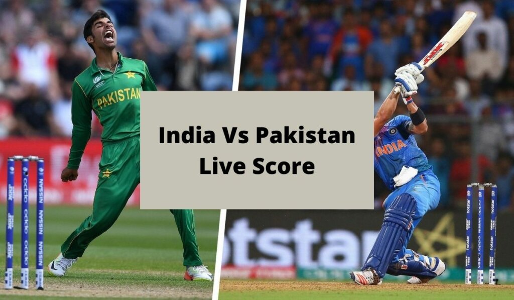India VS Pakistan Live Score Today T20 Match Watch Online and Scorecard