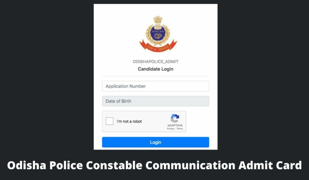 Odisha Police Constable Communication Admit Card 2021 (Download LINK) odishapolice.gov.in