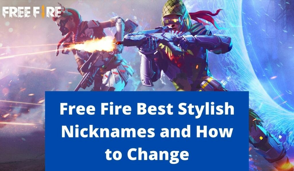 Free Fire Stylish Name 2021 - How to Change Garena FF Best Stylish Nicknames