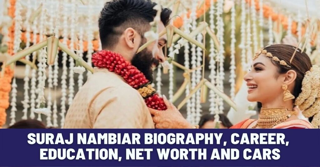 Suraj Nambiar Biography, Career, Education, Net Worth and Cars
