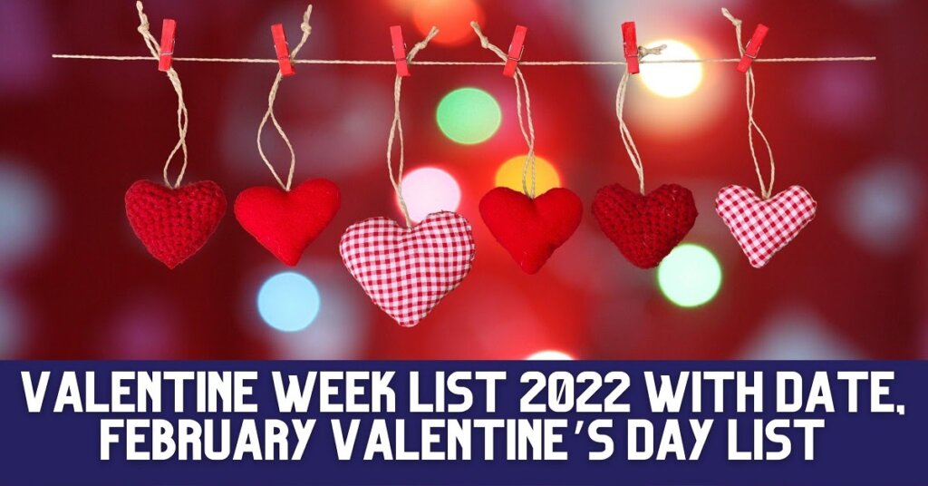 Valentine Week List 2022 With Date, February Valentine’s Day List