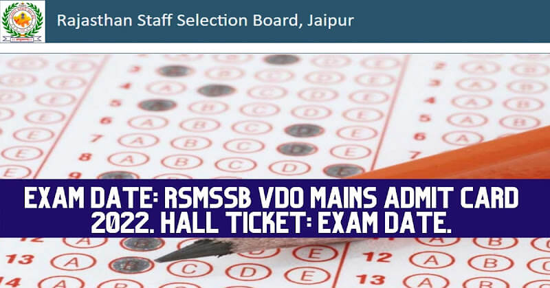 Exam Date: RSMSSB VDO Mains Admit Card 2022. Hall Ticket: Exam Date.