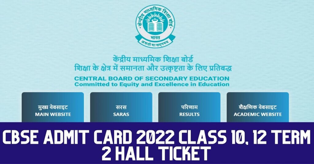 CBSE Admit Card 2022 Class 10, 12 Term 2 hall Ticket