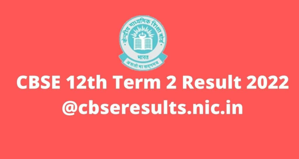  CBSE Term 2 Result 2022 @cbseresults.nic.in