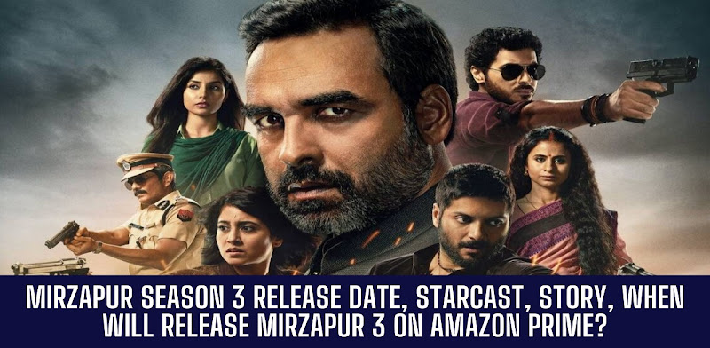 Mirzapur Season 3 Release Date, Starcast, Story, When will Mirzapur 3 on Amazon Prime