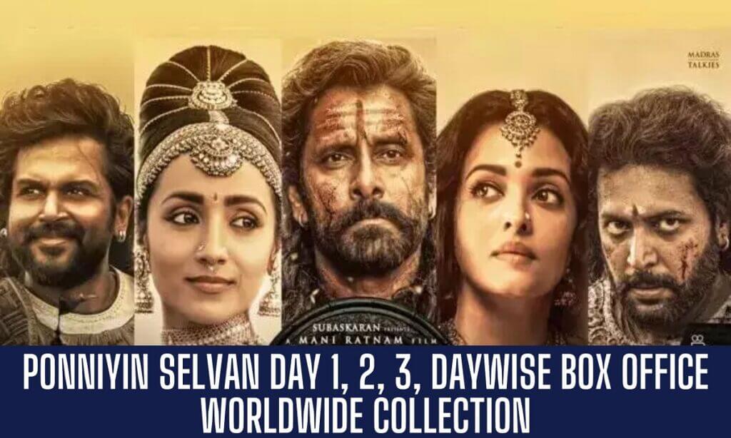 Ponniyin Selvan Day 1, 2, 3, Daywise Box Office Worldwide Collection