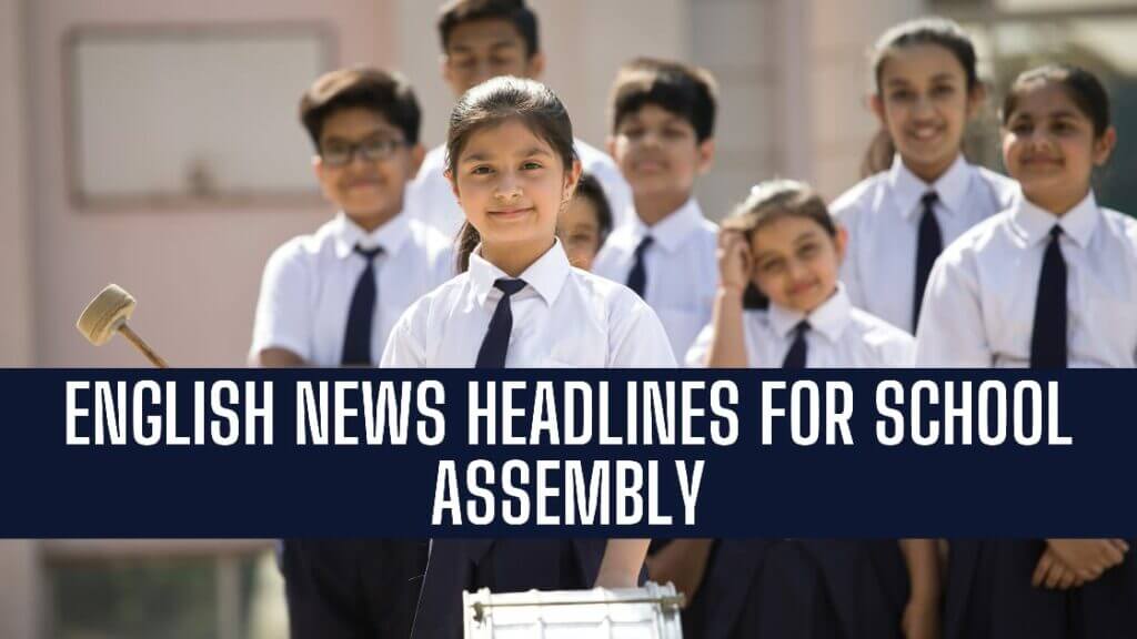 English News Headlines for School Assembly 19 October 2022