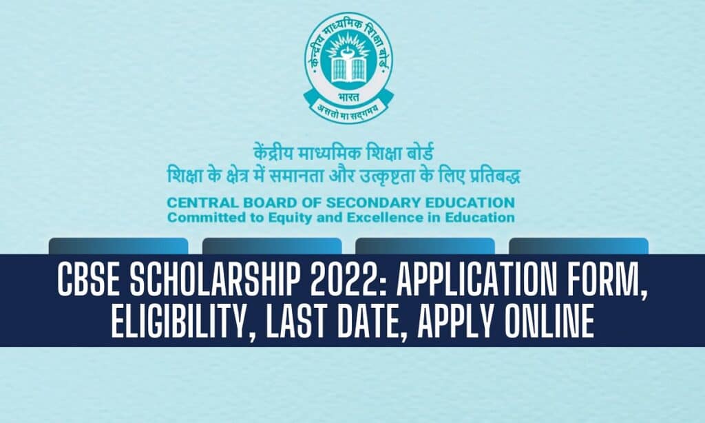 CBSE Scholarship 2022, Application Form, Eligibility, Last Date, Apply Online