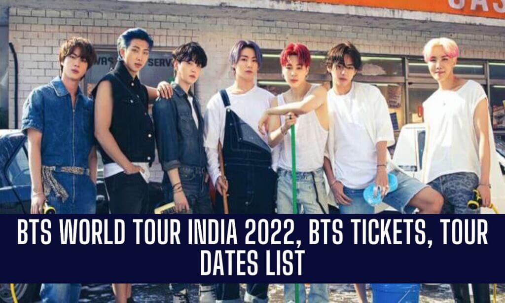 BTS World Tour Schedule 2022, India Dates, Online Tickets, Full Tour Dates List