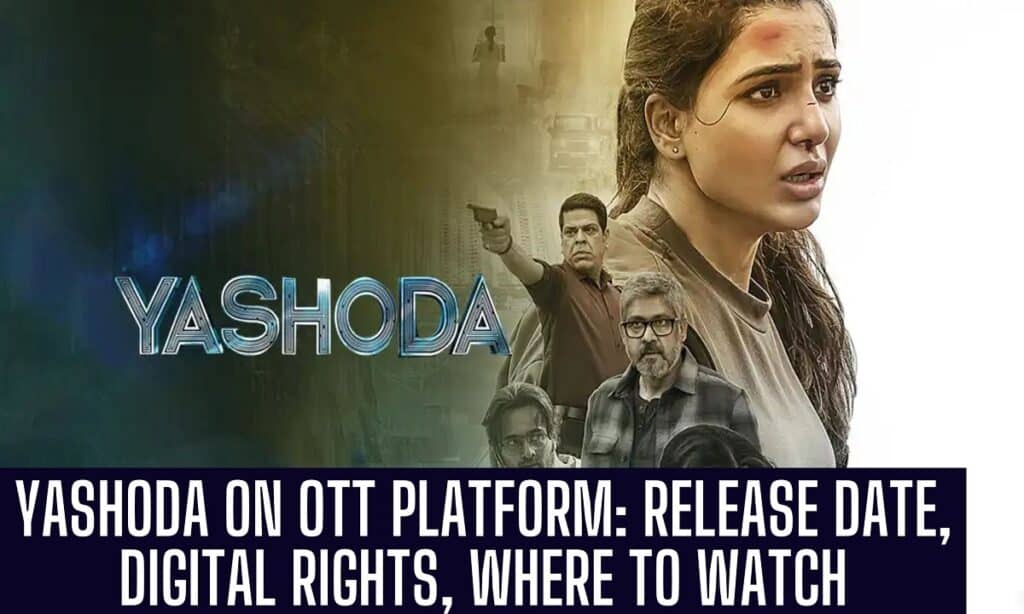 Yashoda OTT Release Date,Platform & Digital Rights