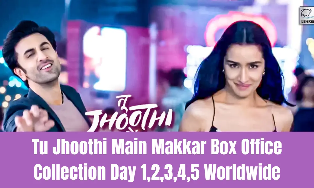 Tu Jhoothi Main Makkar Box Office  Collection Day 1,2,3,4,5 Worldwide