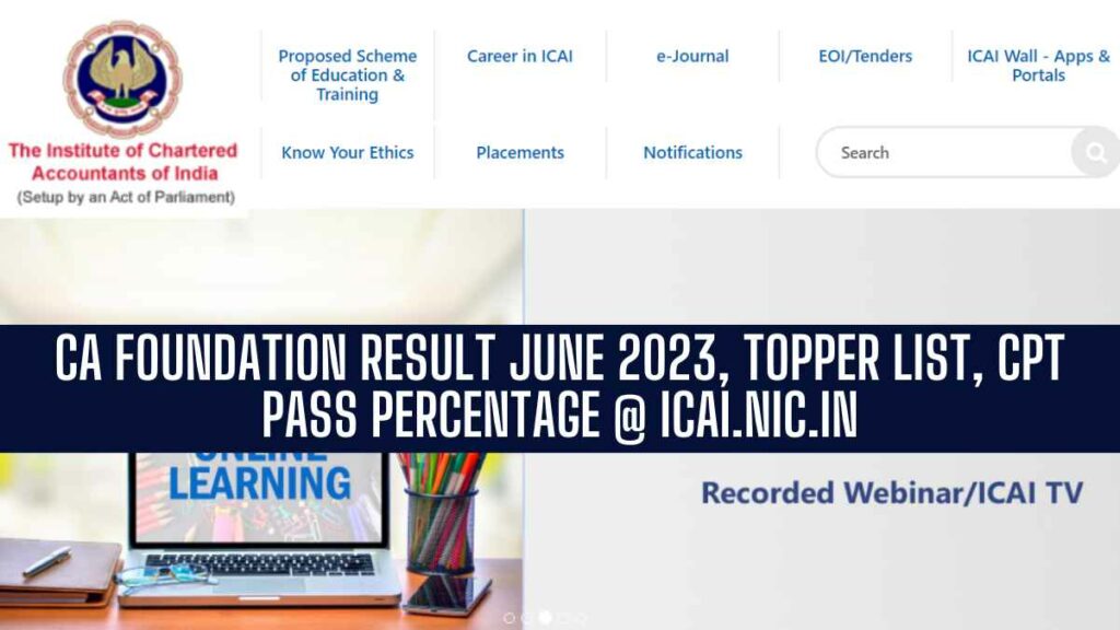 CA Foundation Result 2023, June Topper List, CPT Pass Percentage @ icai.nic.in
