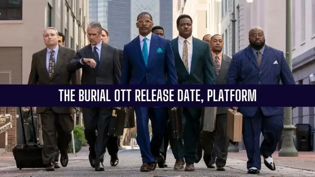 The Burial OTT Release Date, Platform